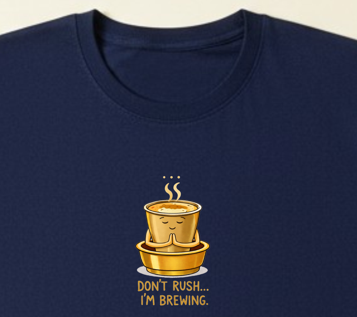 Don't Rush I'm Brewing(W)