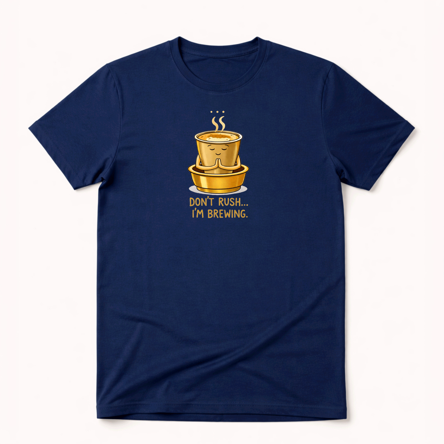 Don't Rush I'm Brewing(W)